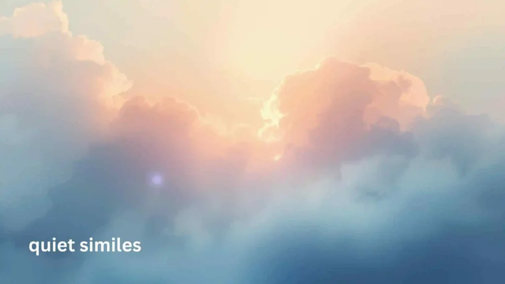 quiet similes