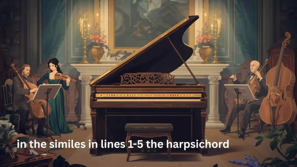 in the similes in lines 1-5 the harpsichord