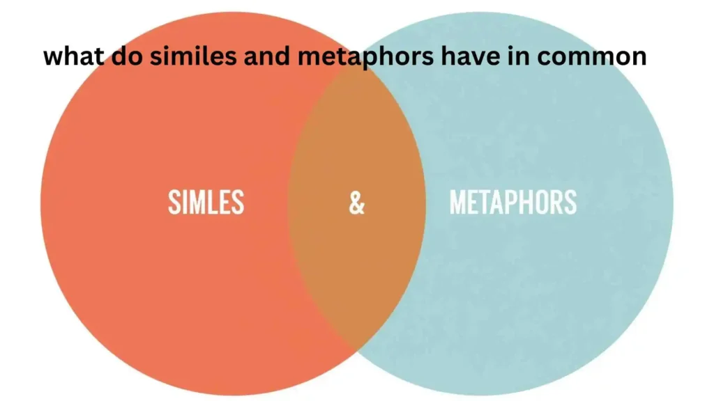 what do similes and metaphors have in common