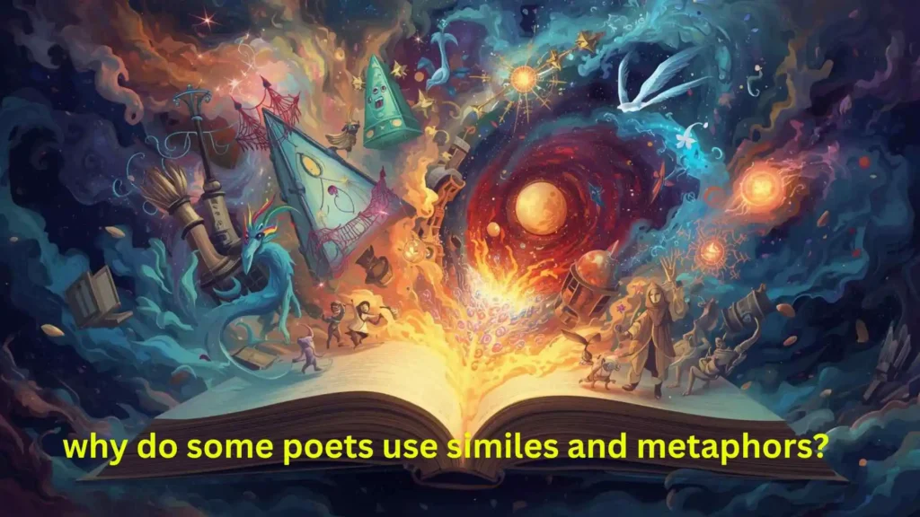 why do some poets use similes and metaphors?
