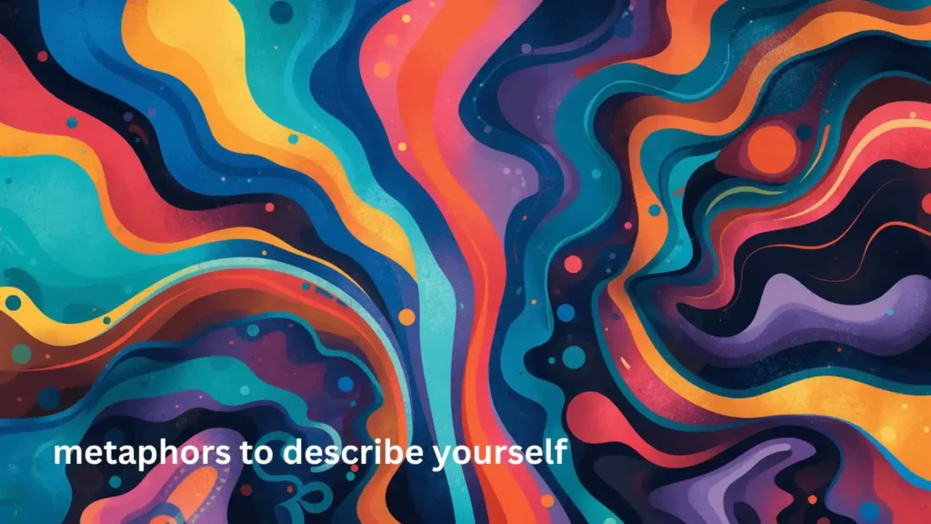 metaphors to describe yourself