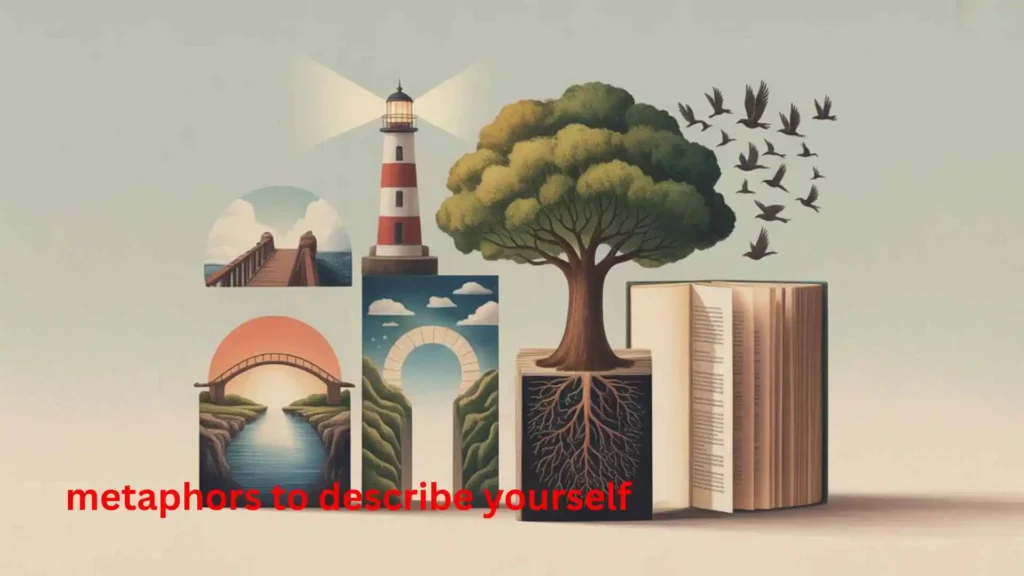 metaphors to describe yourself