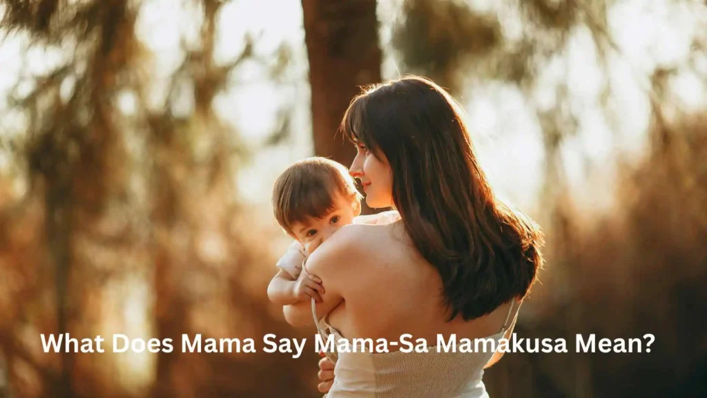 What Does Mama Say Mama-Sa Mamakusa Mean?
