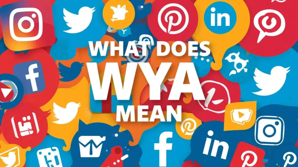 What Does WYA Mean