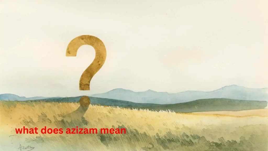 what does azizam mean