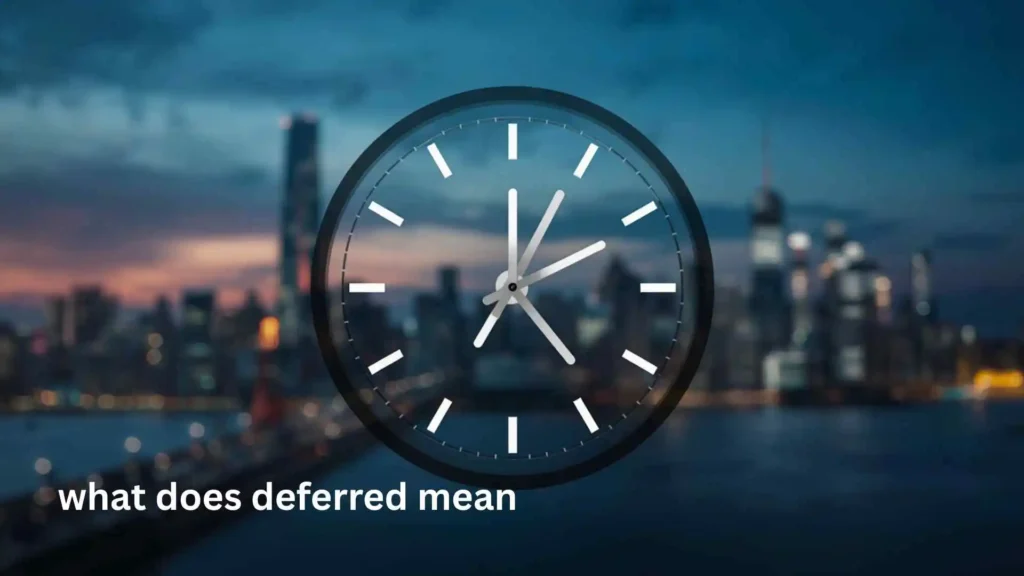 what does deferred mean