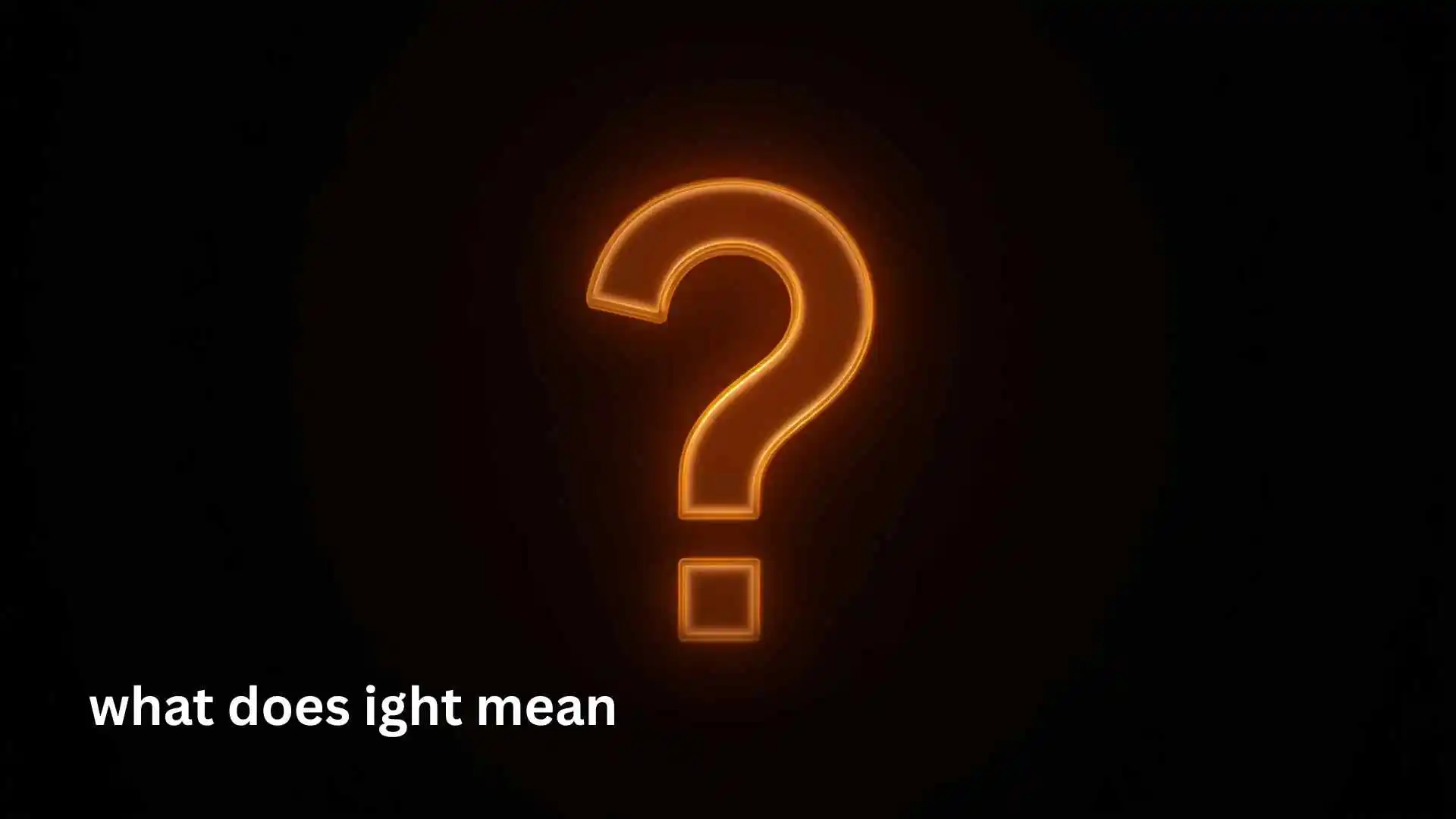what does ight mean