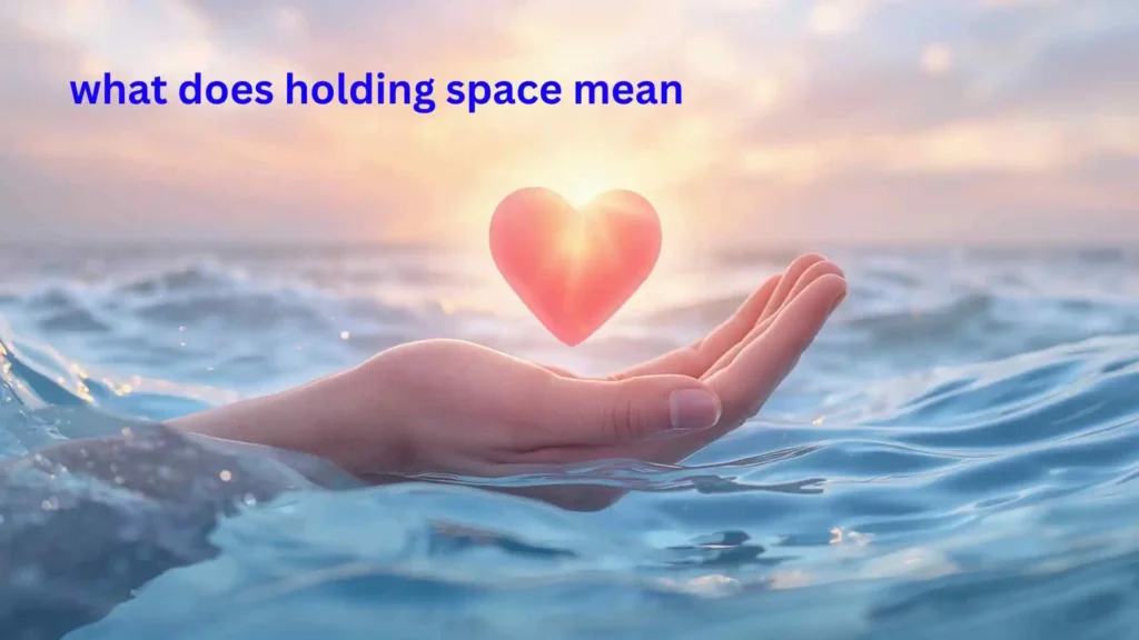 what does holding space mean
