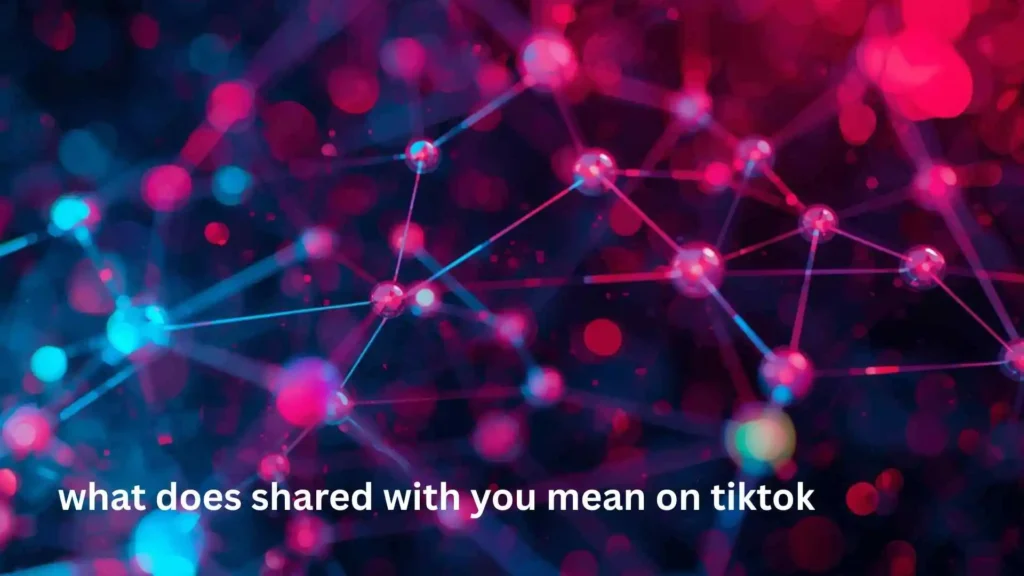 what does shared with you mean on tiktok