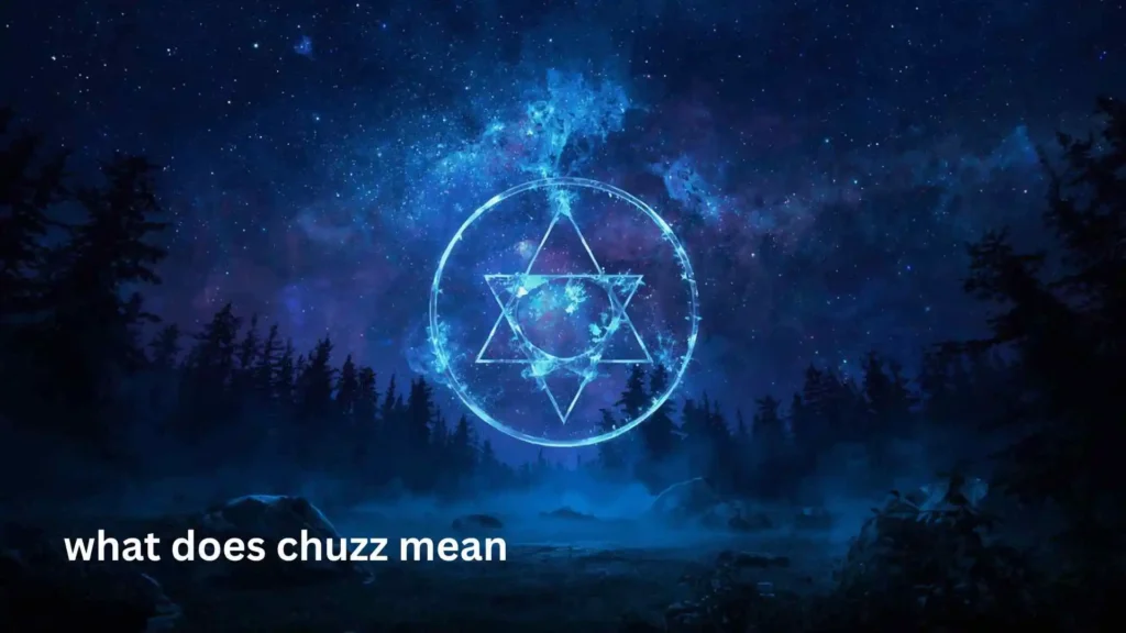what does chuzz mean
