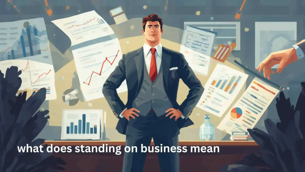 what does standing on business mean