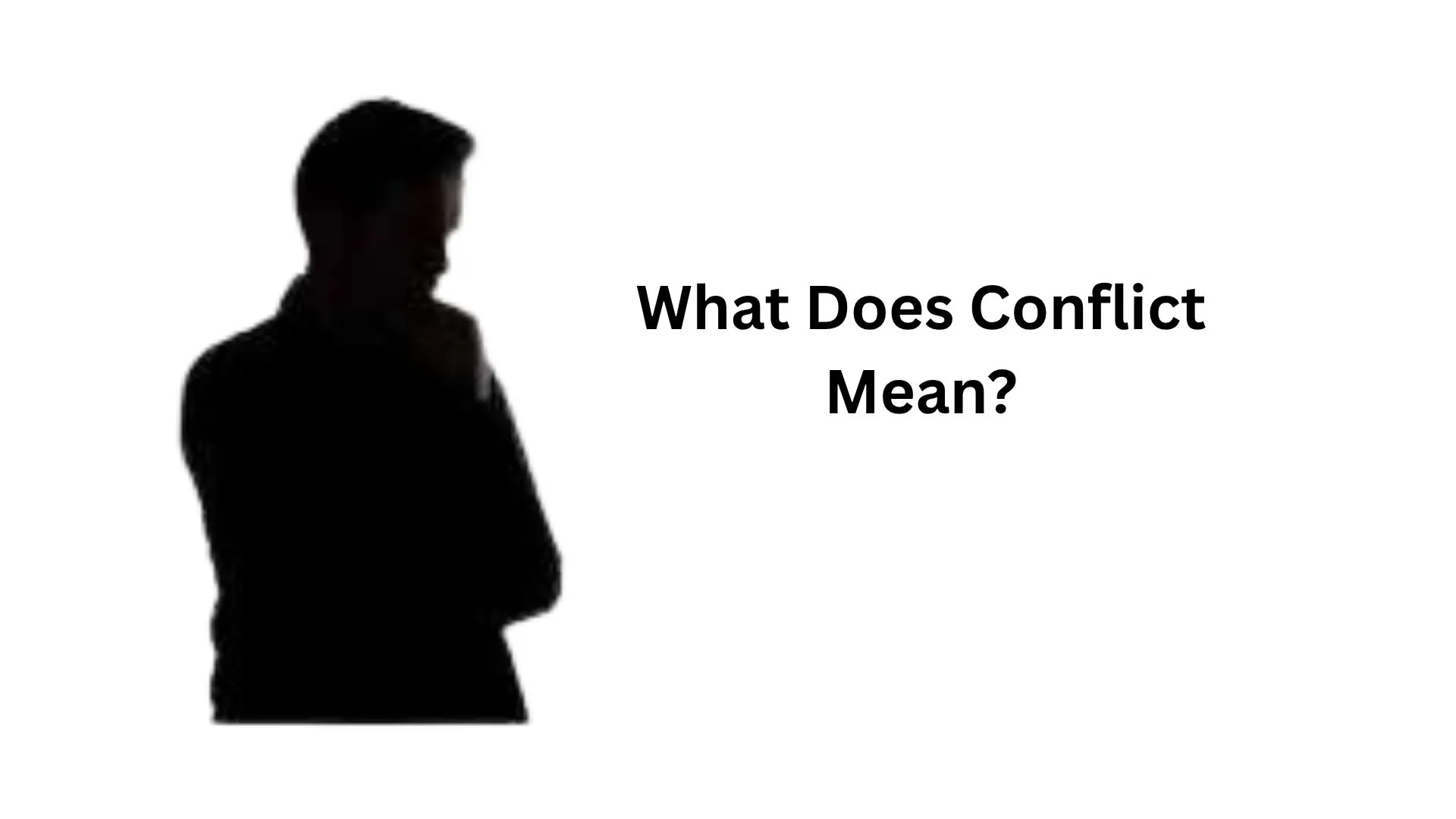 What Does Conflict Mean? Definition, Types, Examples, and How to Use It