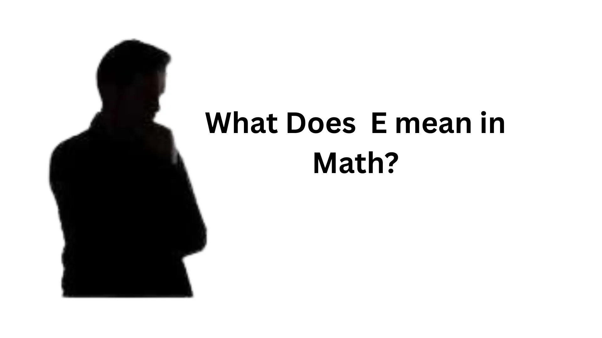 What Does e Mean in Math? Euler’s Number, eˣ, ln, and Examples