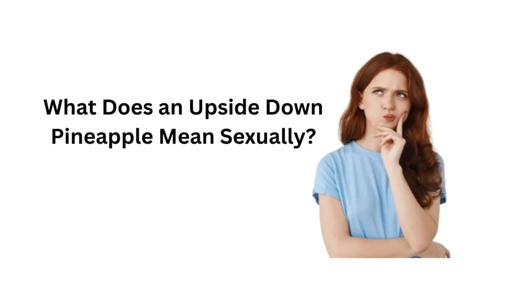 what does upside down pineapple mean